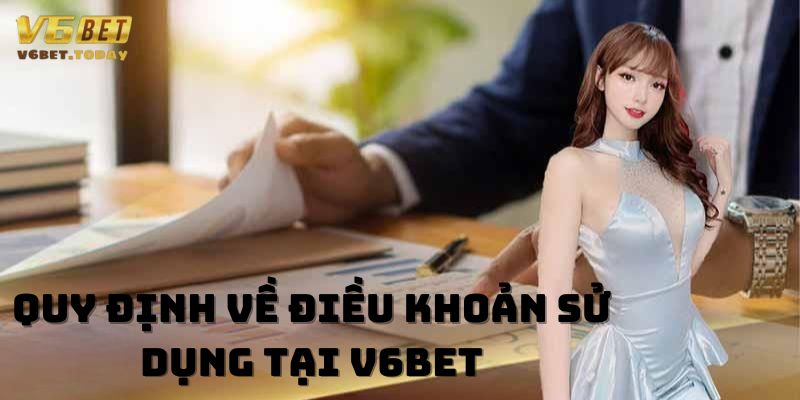 Một số quy định về điều khoản sử dụng tại V6bet