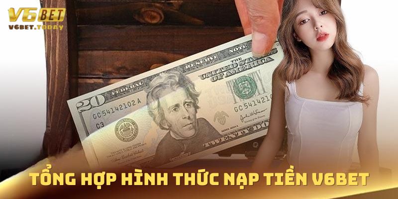 Tổng hợp những hình thức nạp tiền tại V6bet