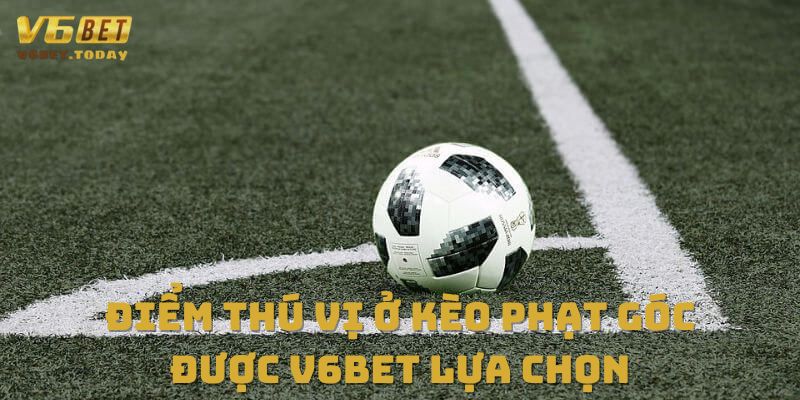 Điểm thú vị ở kèo phạt góc được V6bet lựa chọn