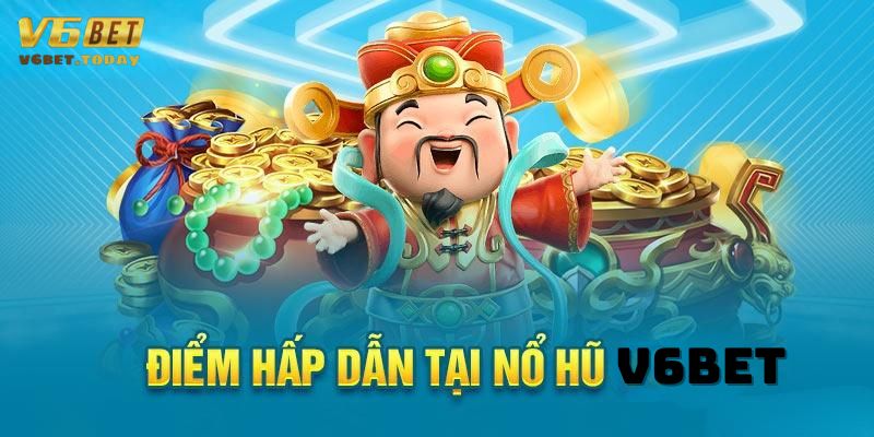 Ưu điểm nổi bậc chỉ có tại Nổ hũ V6bet