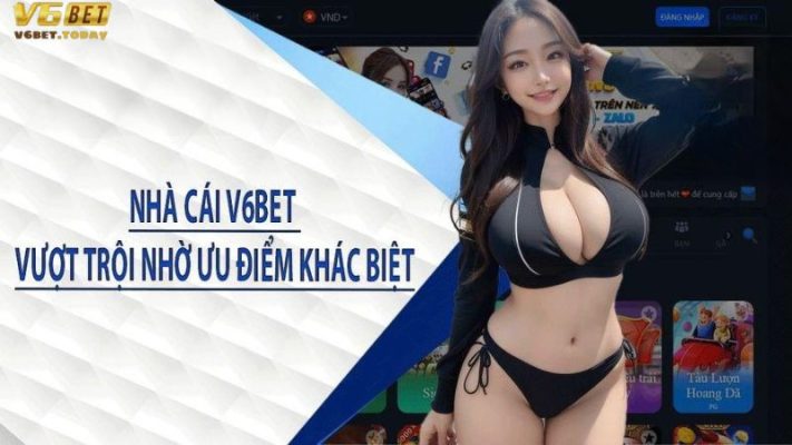 Những ưu điểm tạo nên thương hiệu nhà cái V6bet