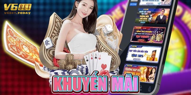 Khuyến mãi V6bet có gì mà thu hút khách hàng